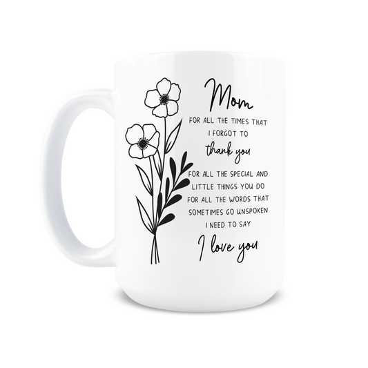 For All The Times I Forgot To Thank You Coffee Mug