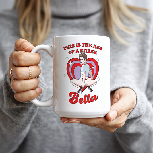 This is the Ass of a Killer Bella Coffee Mug