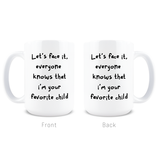 I'm Your Favorite Child Coffee Mug