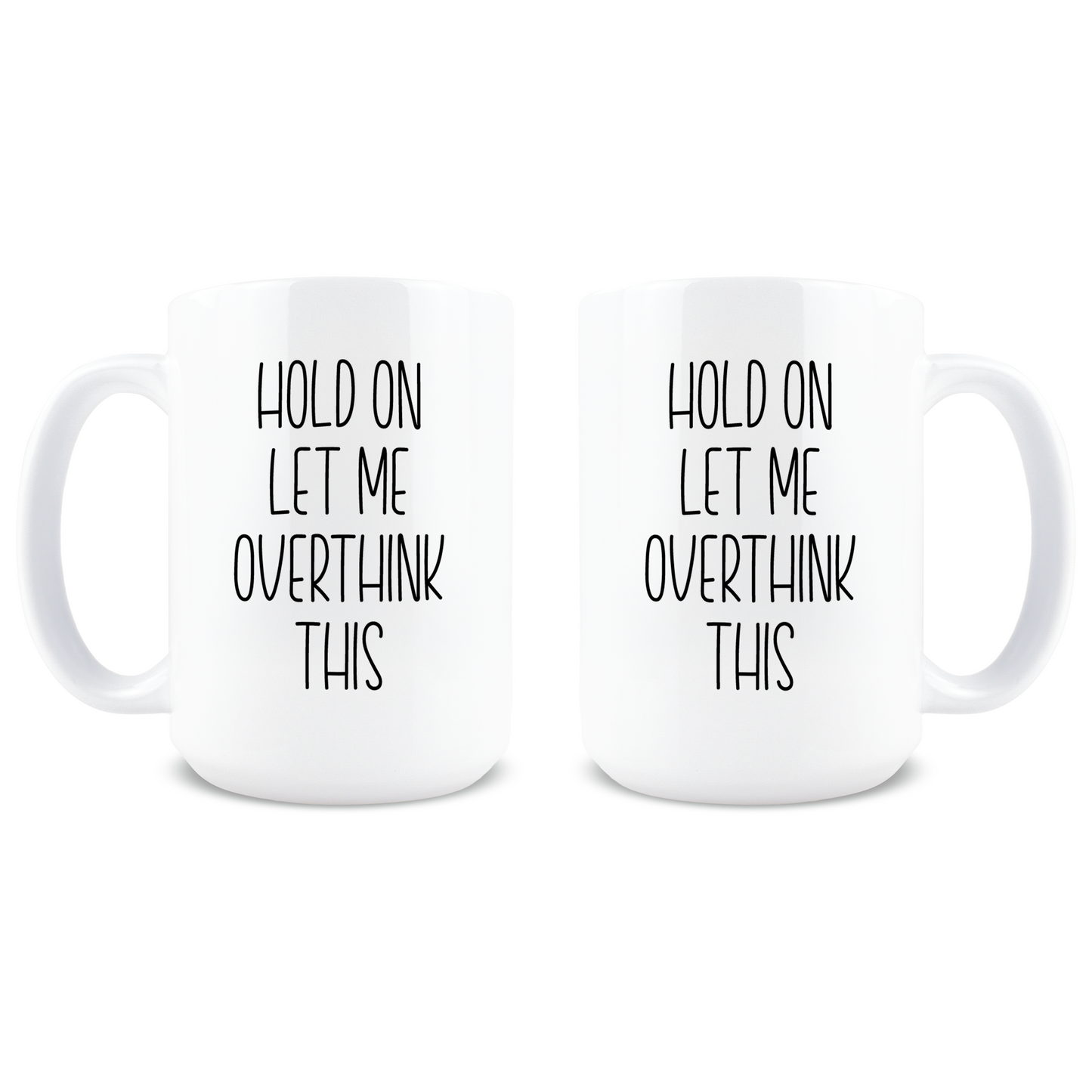 Hold On Let Me Overthink This Coffee Mug