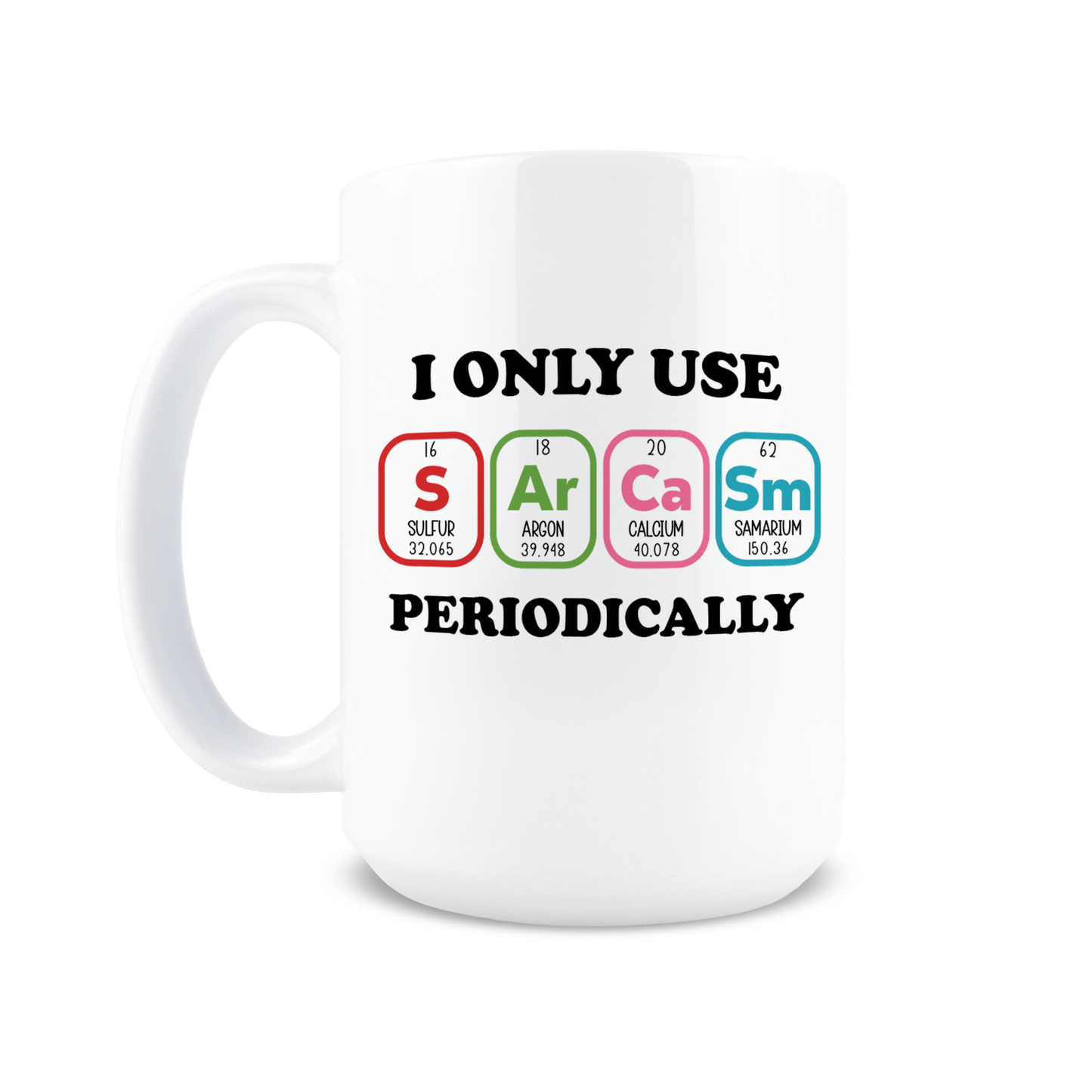 I Only Use Sarcasm Periodically Coffee Mug