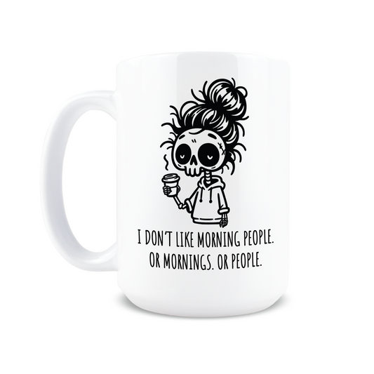 I Don't Like Morning People Coffee Mug