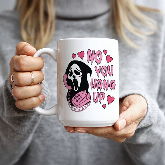 No You Hang Up Coffee Mug