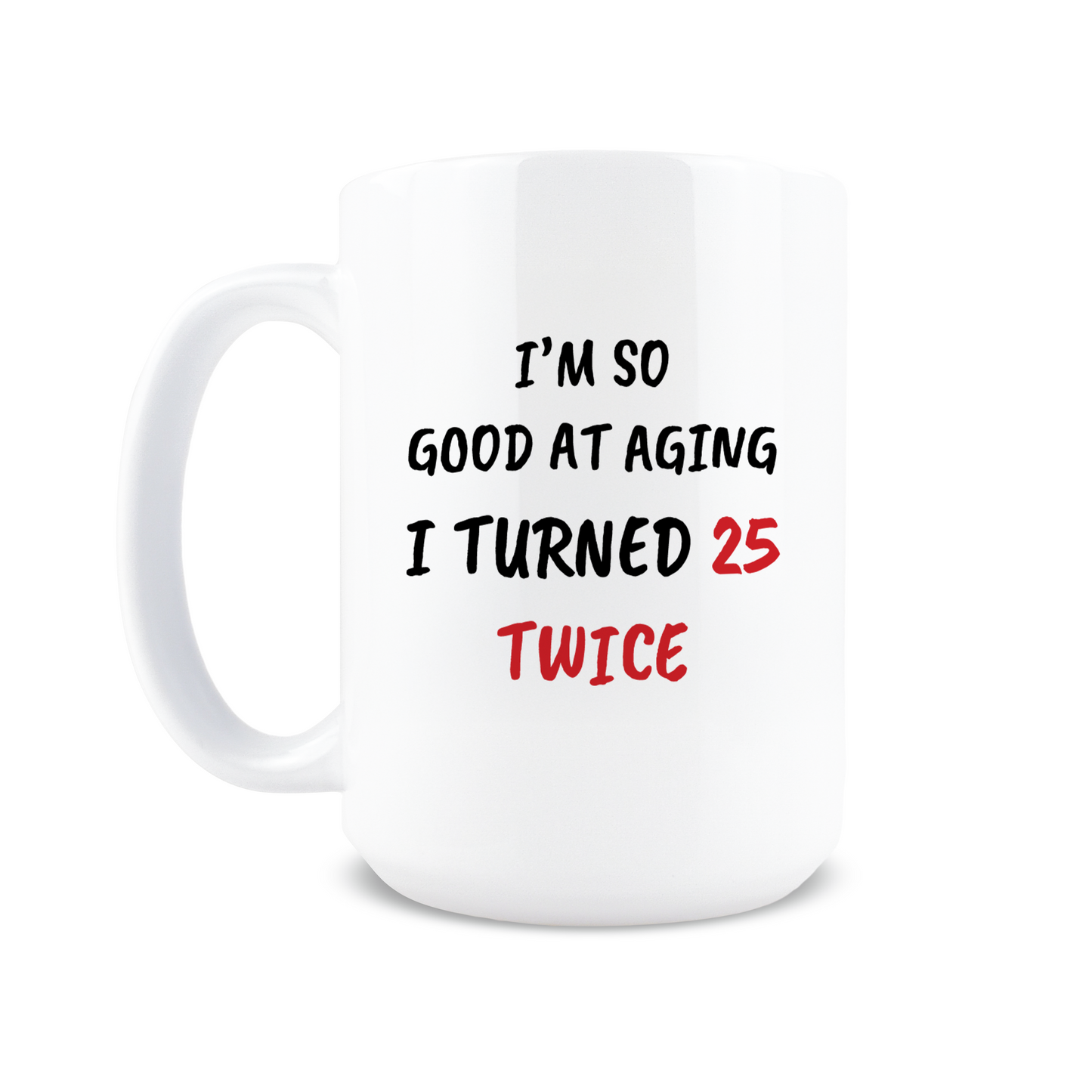 Turned 25 Twice Coffee Mug
