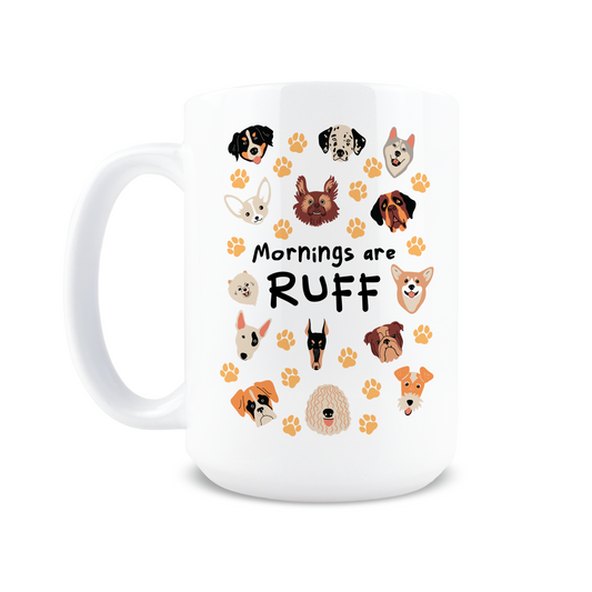 Mornings are Ruff Coffee Mug