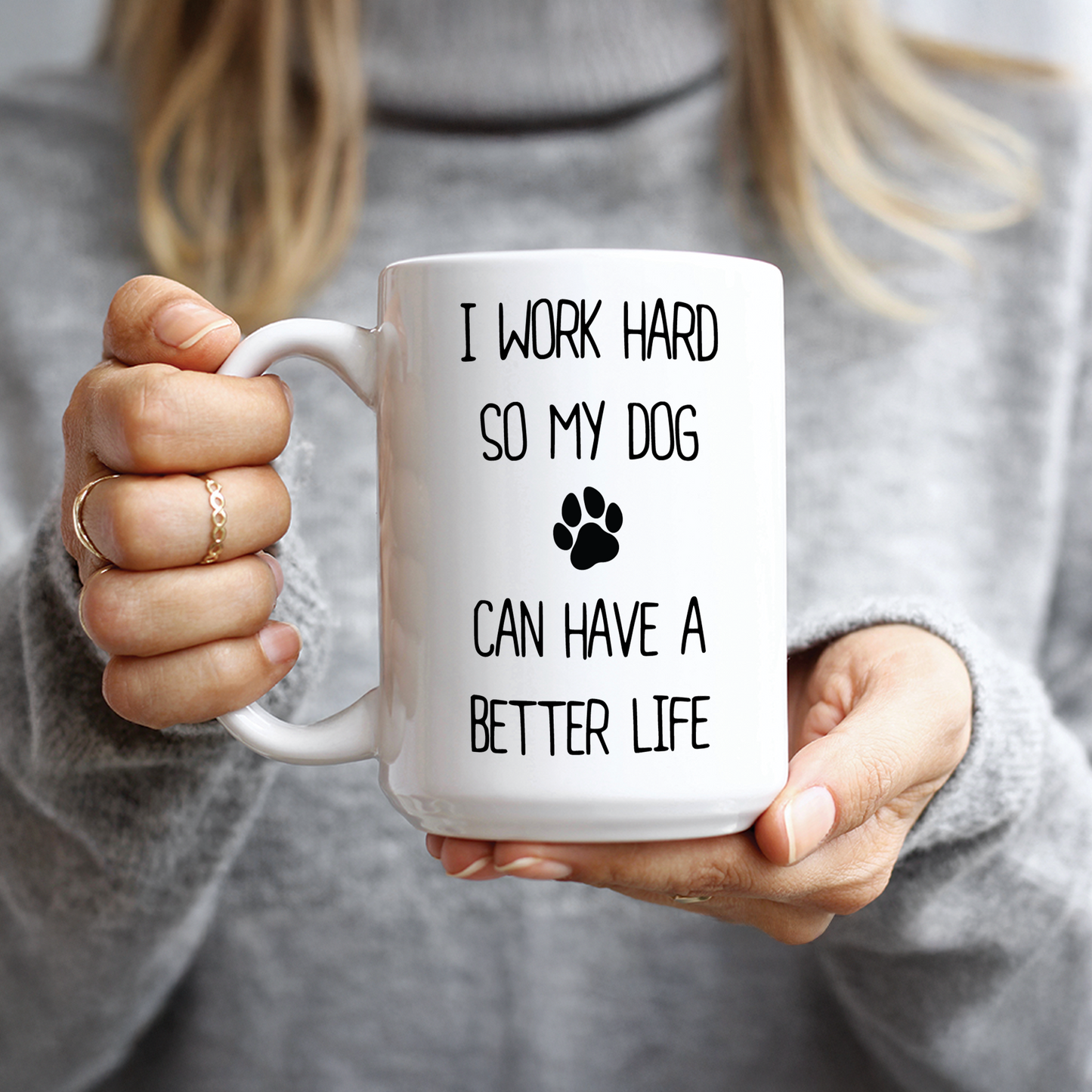 I Work Hard So My Dog Can Have a Better Life Coffee Mug