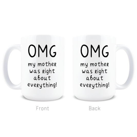 My Mother Was Right About Everything Coffee Mug
