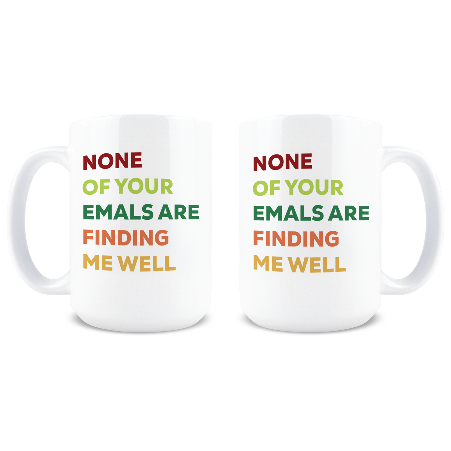 None of Your Emails Are Finding Me Well Coffee Mug