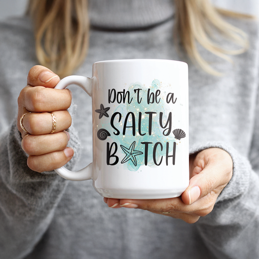 Don't Be A Salty B*tch Coffee Mug