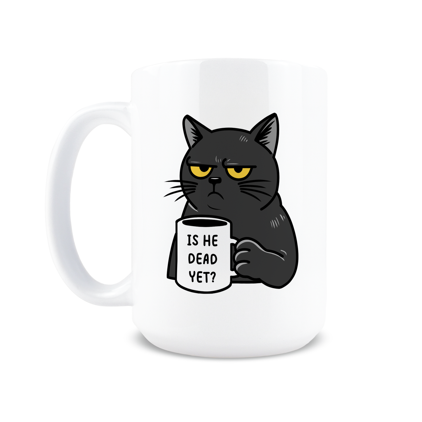 Is He Dead Yet Coffee Mug