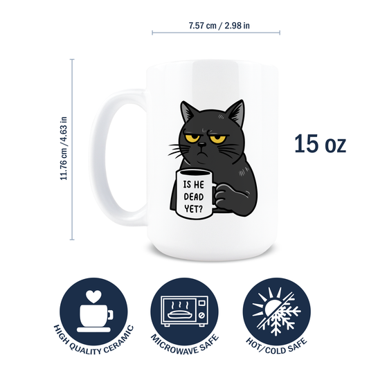 Is He Dead Yet Coffee Mug