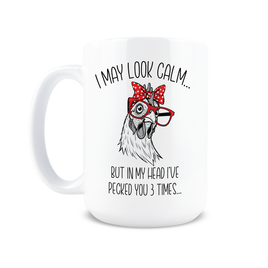 I May Look Calm Chicken Coffee Mug