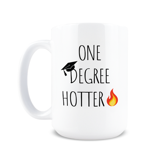 15oz coffee mug featuring One Degree Hotter text with graduation cap and flame design