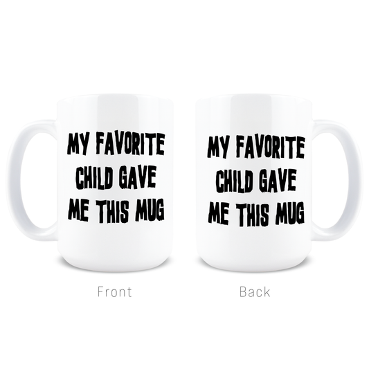 15oz Coffee Mugs for Parent - Favorite Child