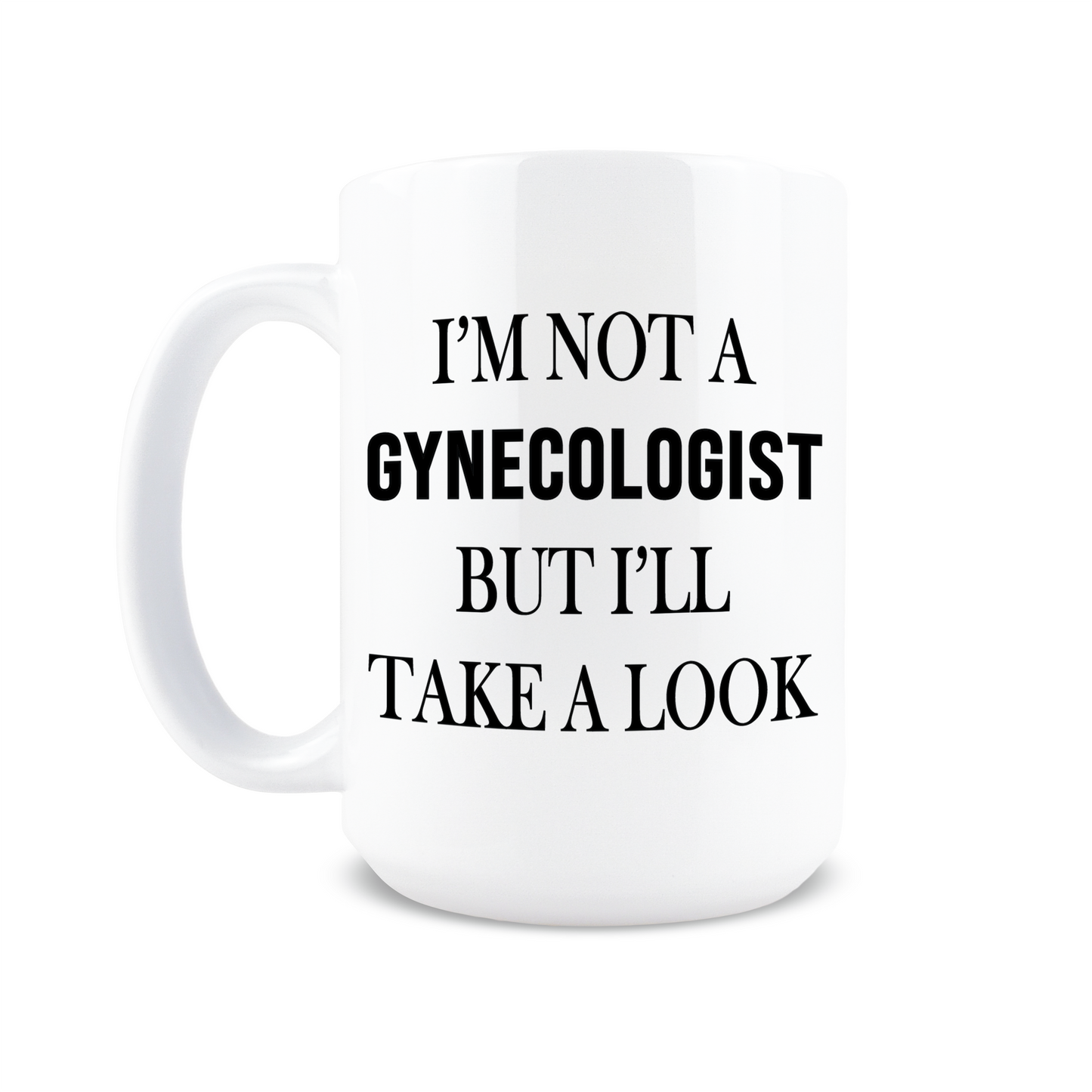 I'm Not A Gynecologist coffee Mug