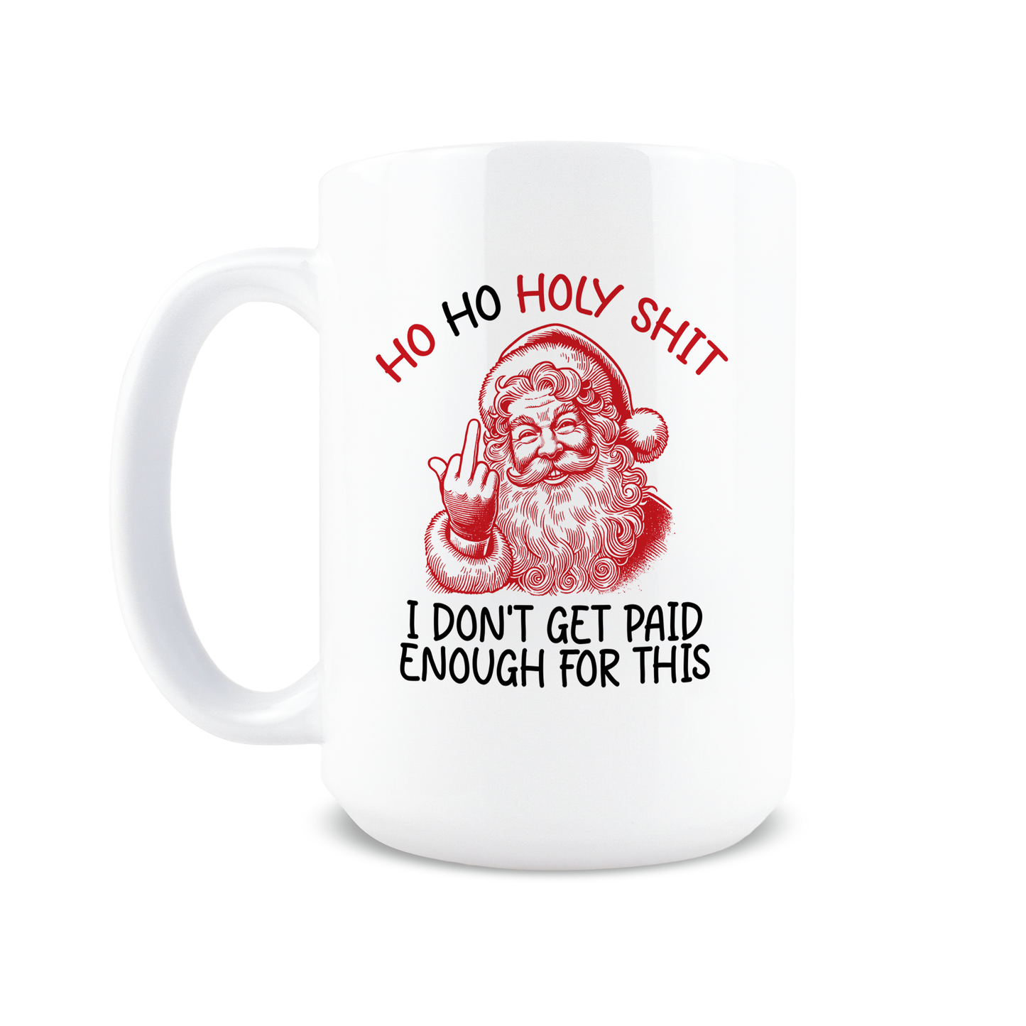 Ho Ho Holy Shit Coffee Mug