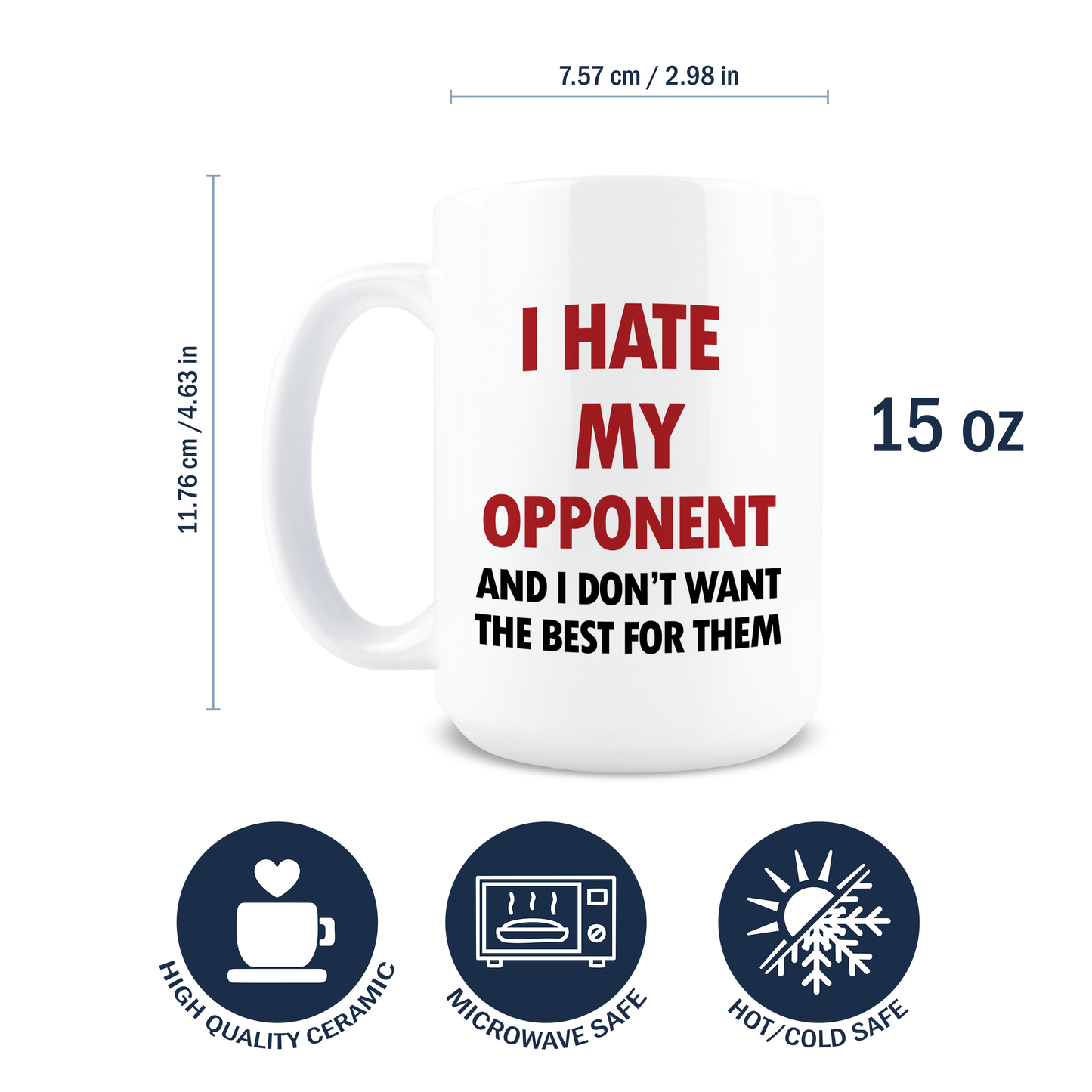 I Hate My Opponents Trump Coffee Mug (22549E)