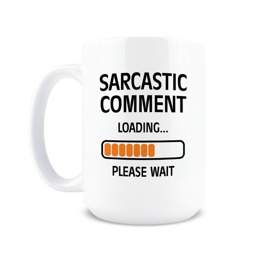 Sarcastic Comment Loading Coffee Mug