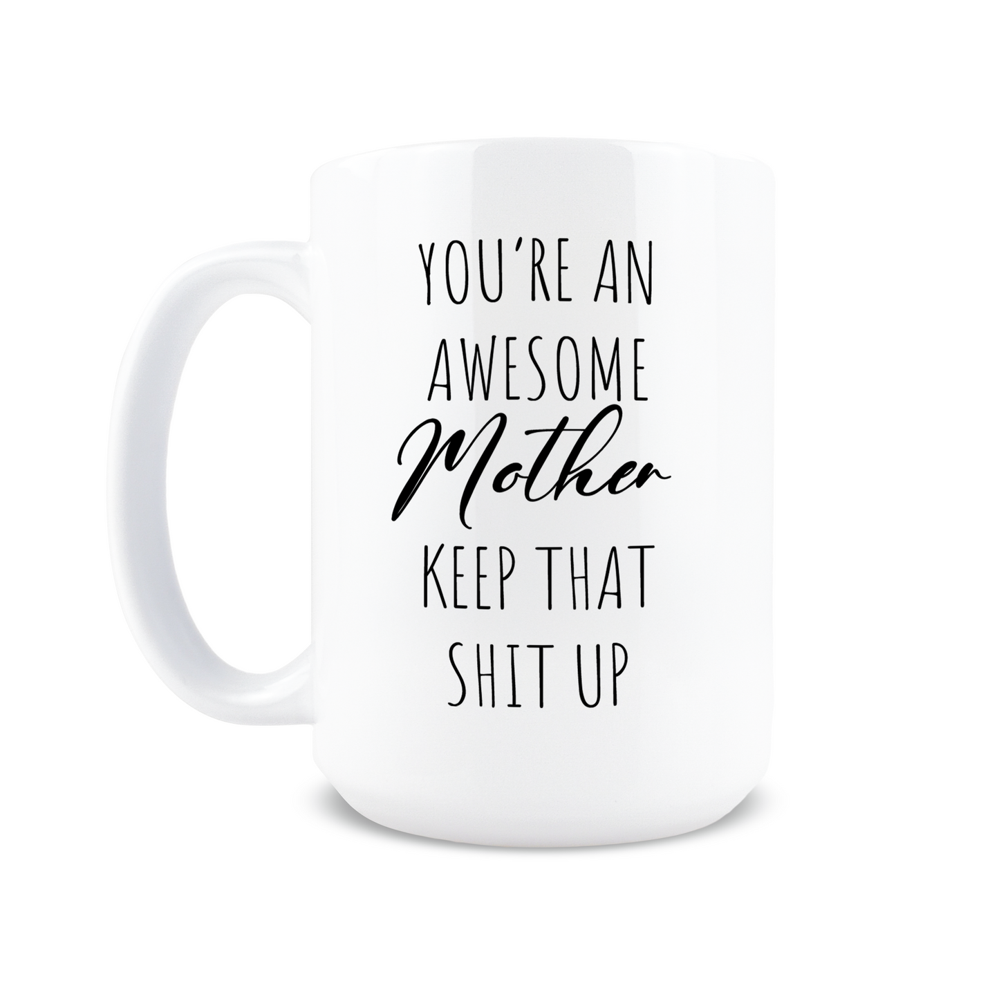 You’re an Awesome Mother Coffee Mug