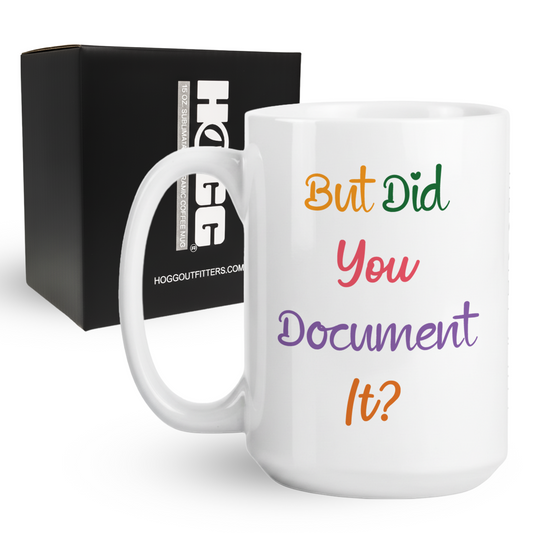 But Did You Document It Coffee Mug