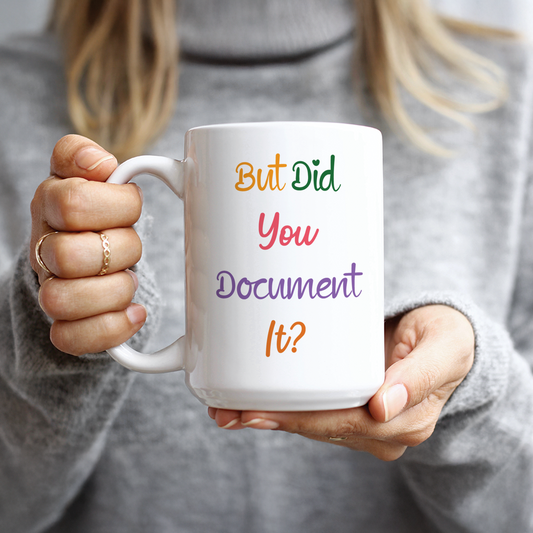 But Did You Document It Coffee Mug