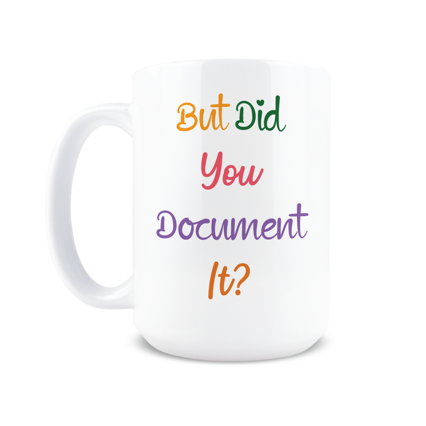 But Did You Document It Coffee Mug