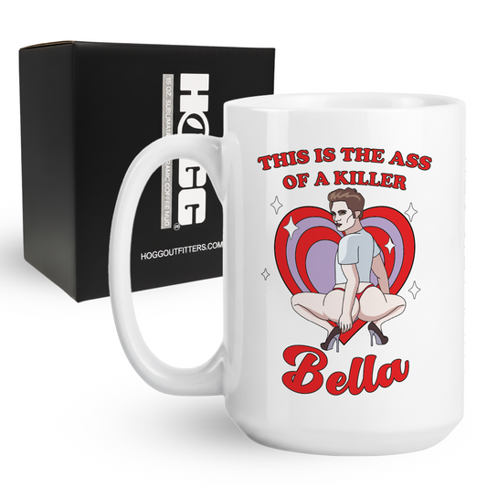This is the Ass of a Killer Bella Coffee Mug