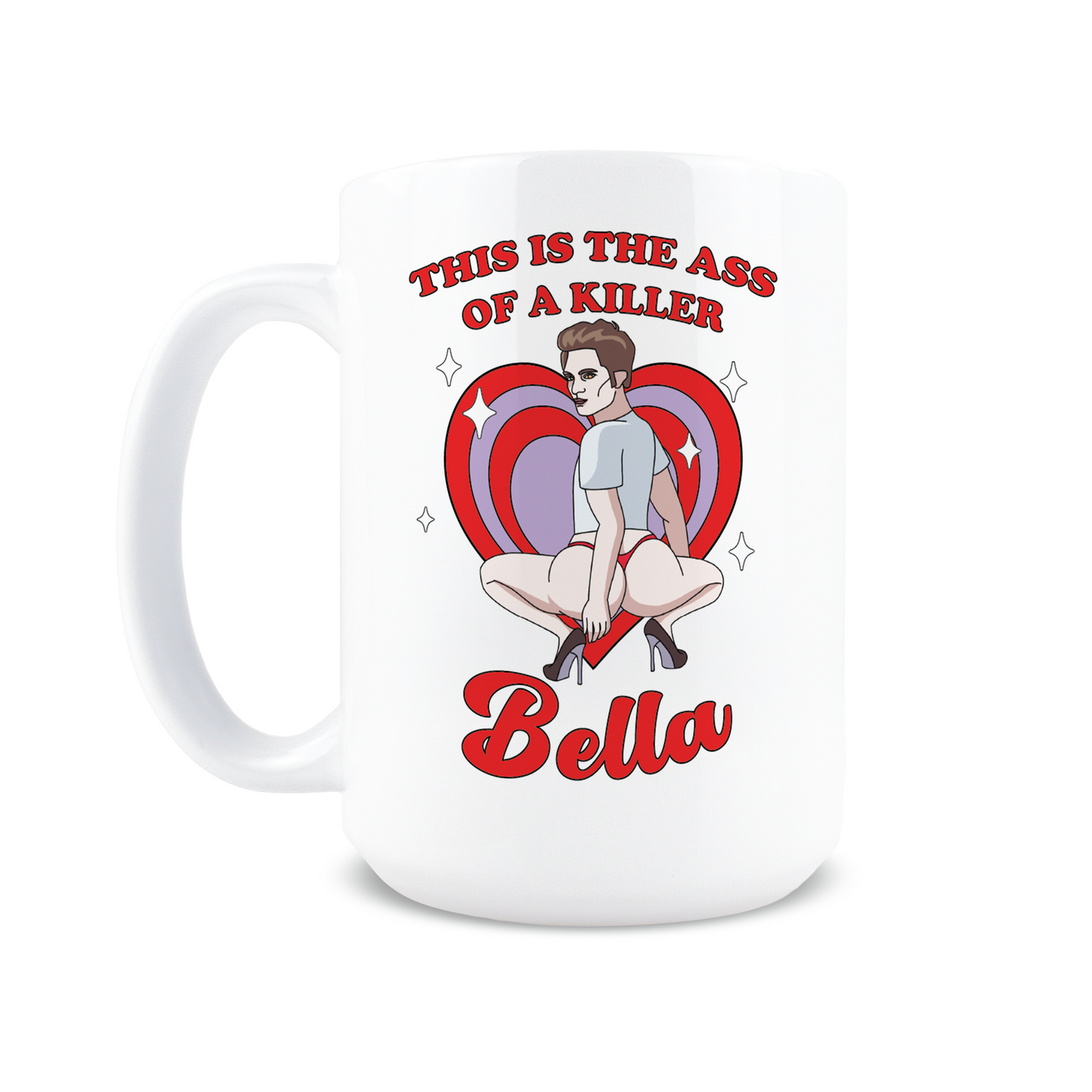 This is the Ass of a Killer Bella Coffee Mug