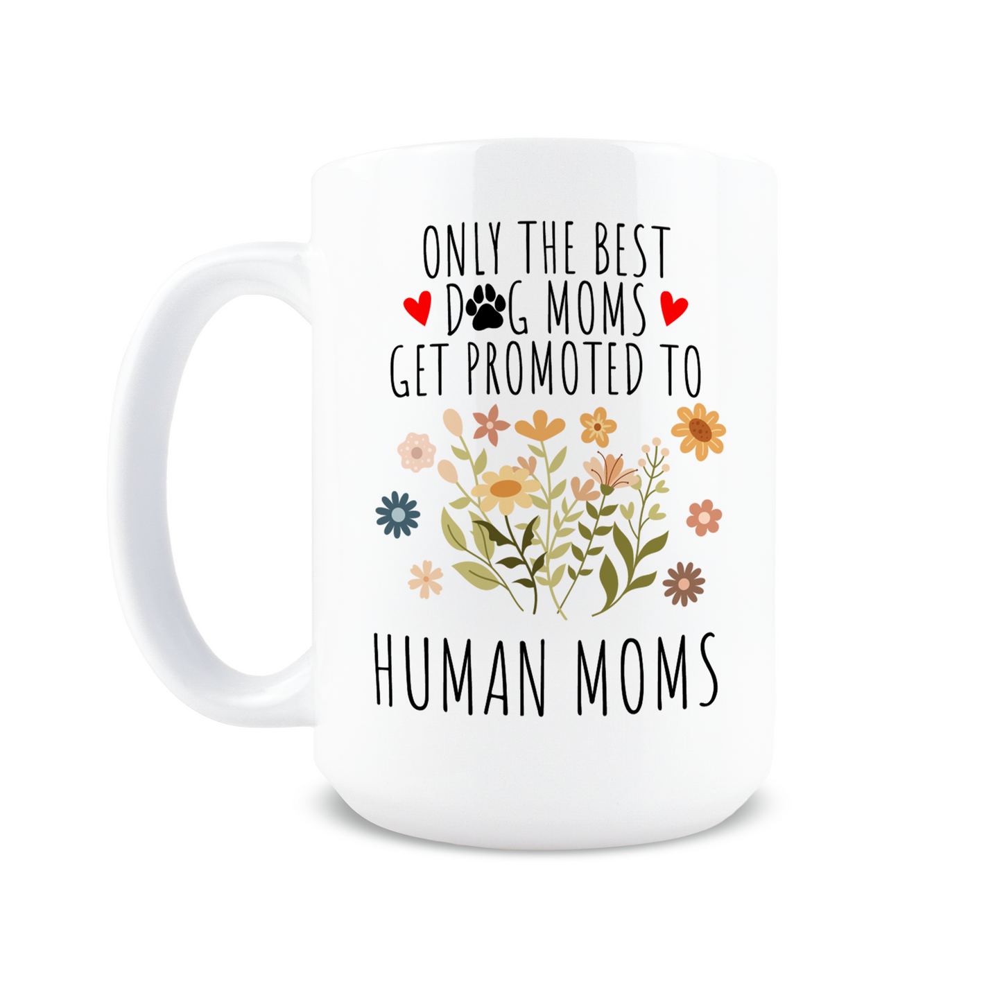 Only The Best Dog Moms Coffee Mug