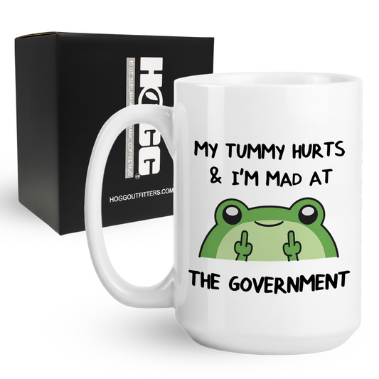 My Tummy Hurts & I'm Mad At The Government Coffee Mug