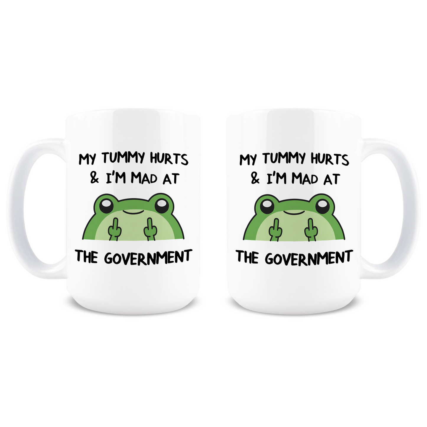My Tummy Hurts & I'm Mad At The Government Coffee Mug