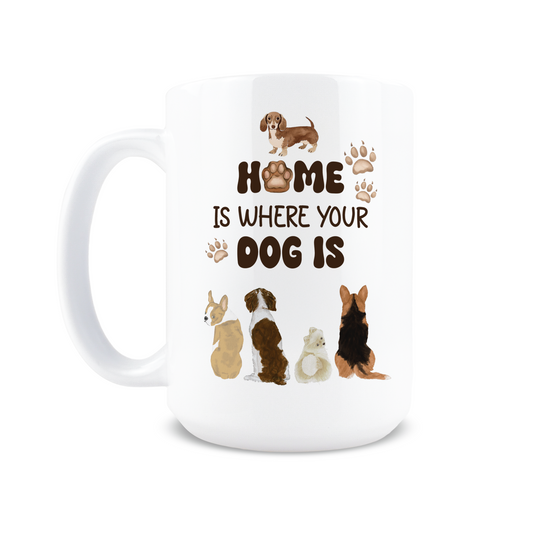 Home Is Where Your Dog Is Coffee Mug
