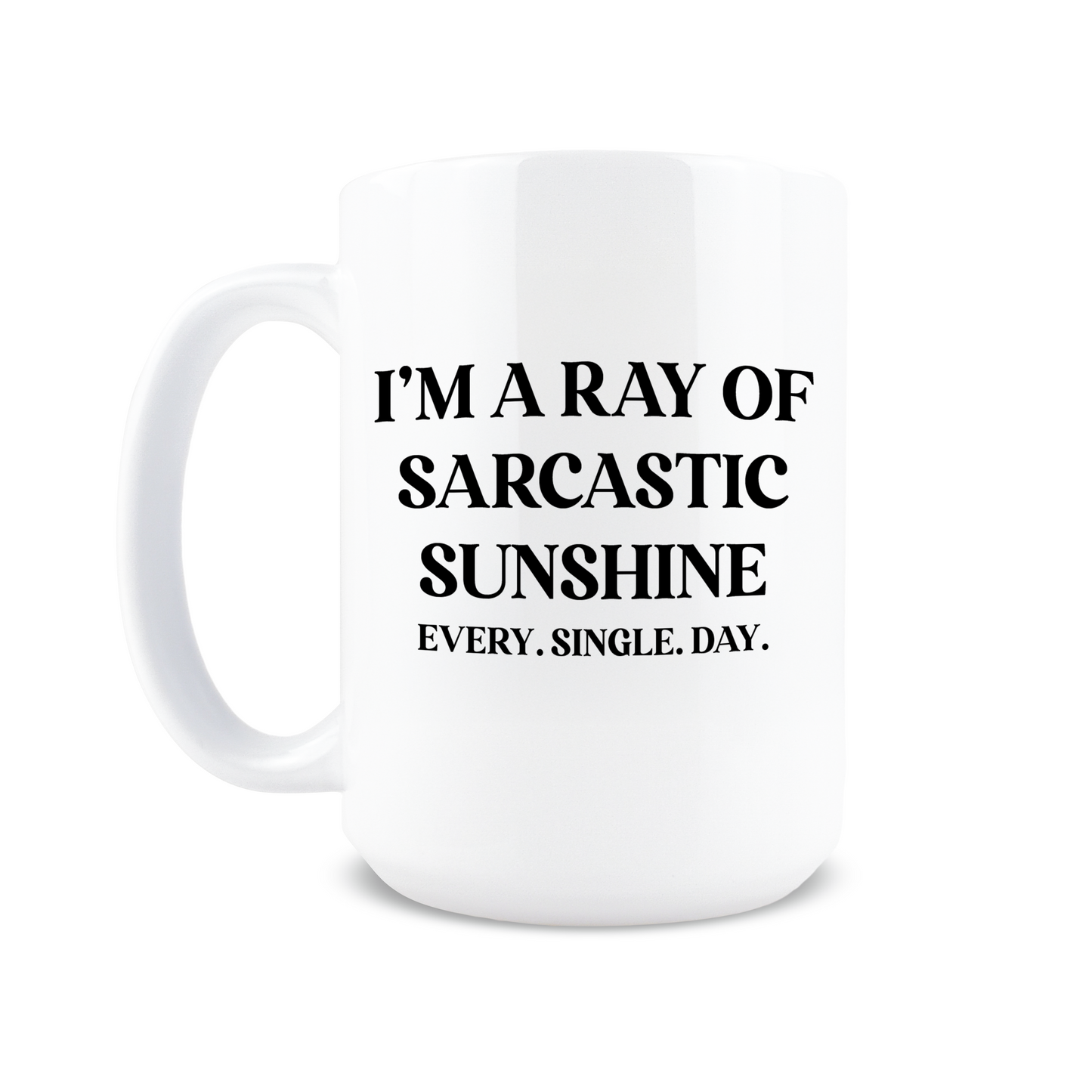 Sarcastic Ray Of Sunshine Coffee Mug