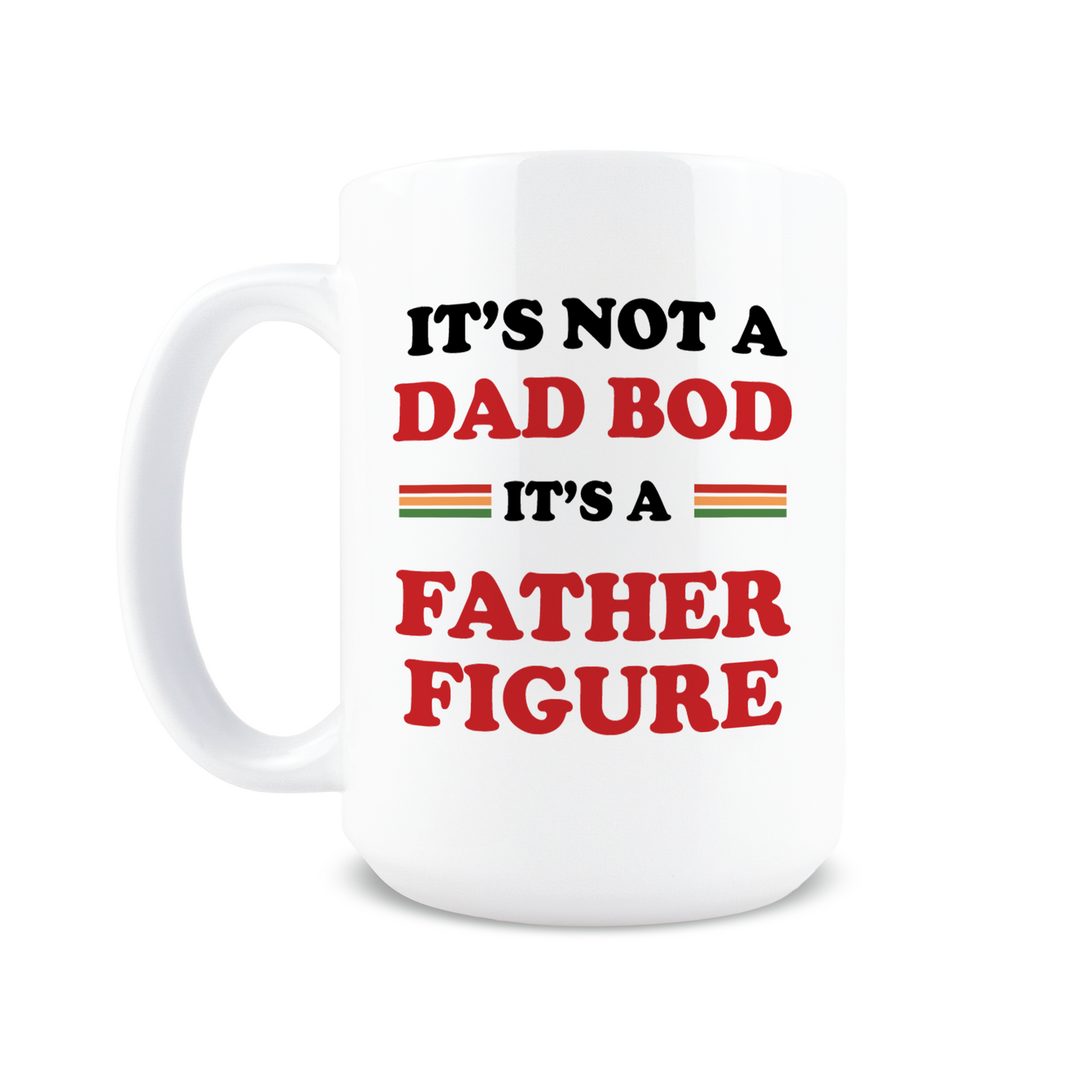 It's Not a Dad Bod Coffee Mug