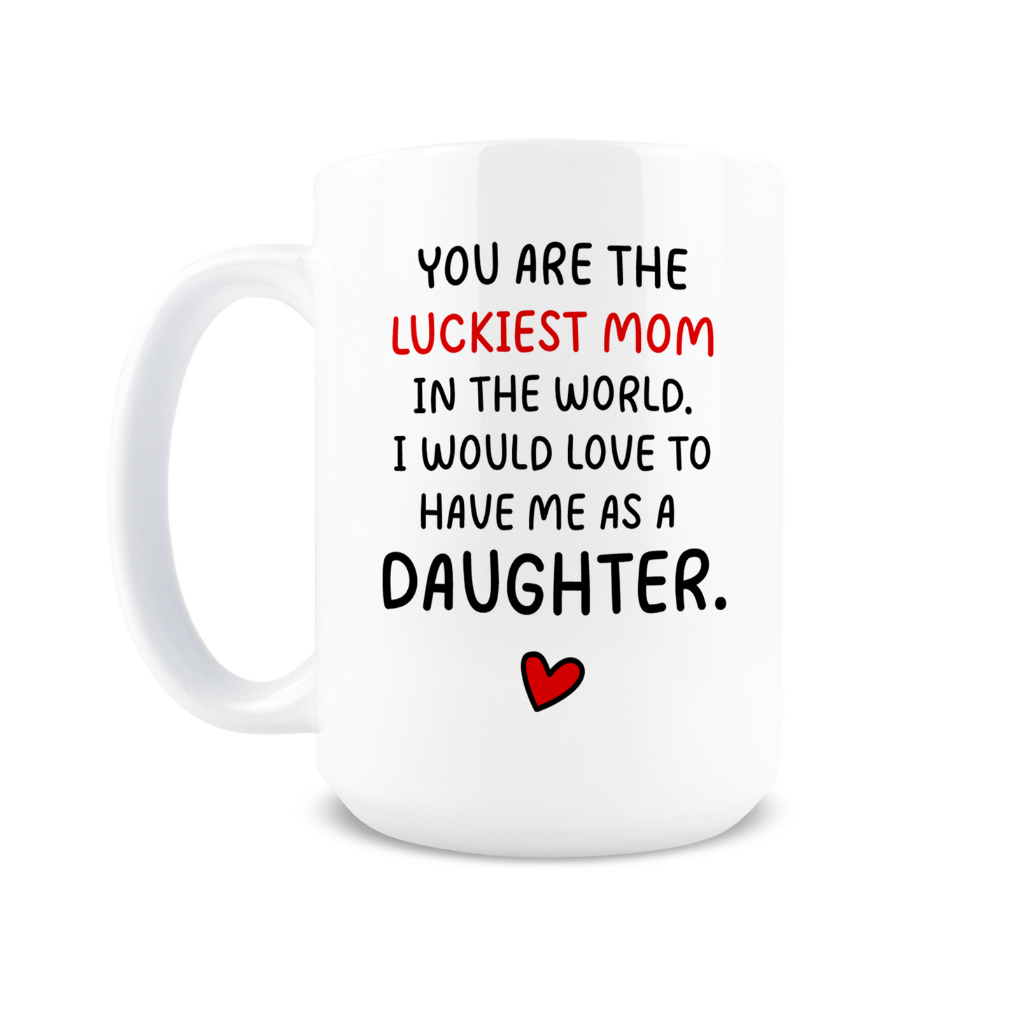 You Are The Luckiest Mom Coffee Mug