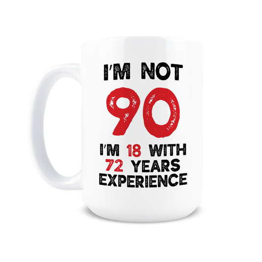 18 With 72 Years Of Experience Coffee Mug