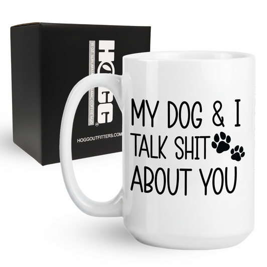 My Dog & I Talk About You Coffee Mug