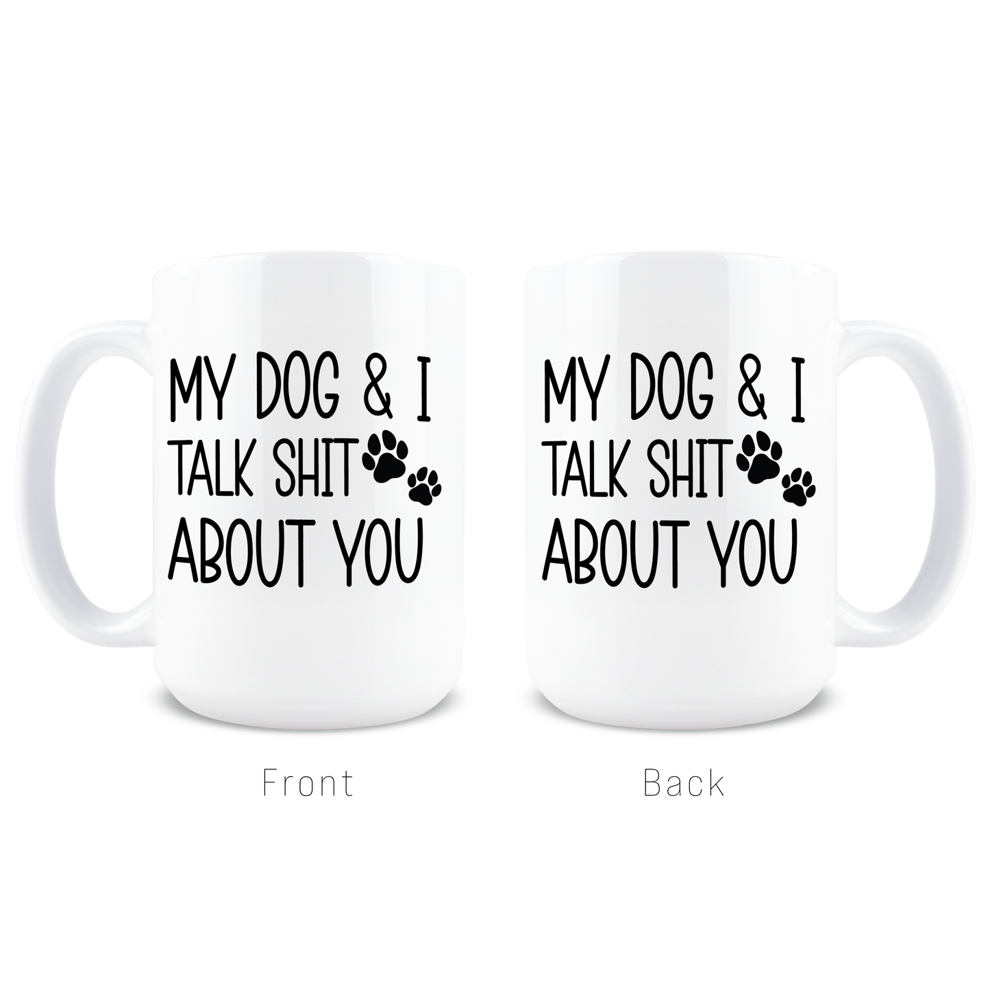 My Dog & I Talk About You Coffee Mug