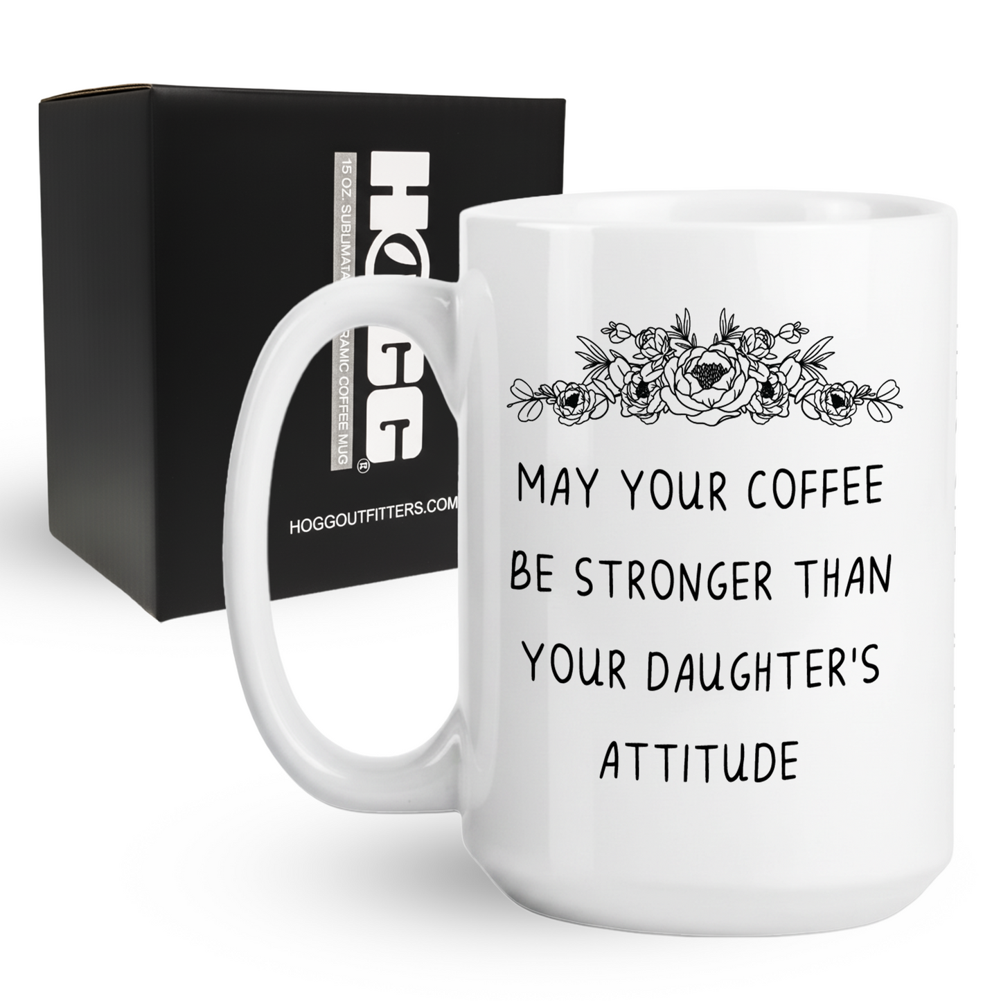 Stronger Than Your Daughter's Attitude Coffee Mug