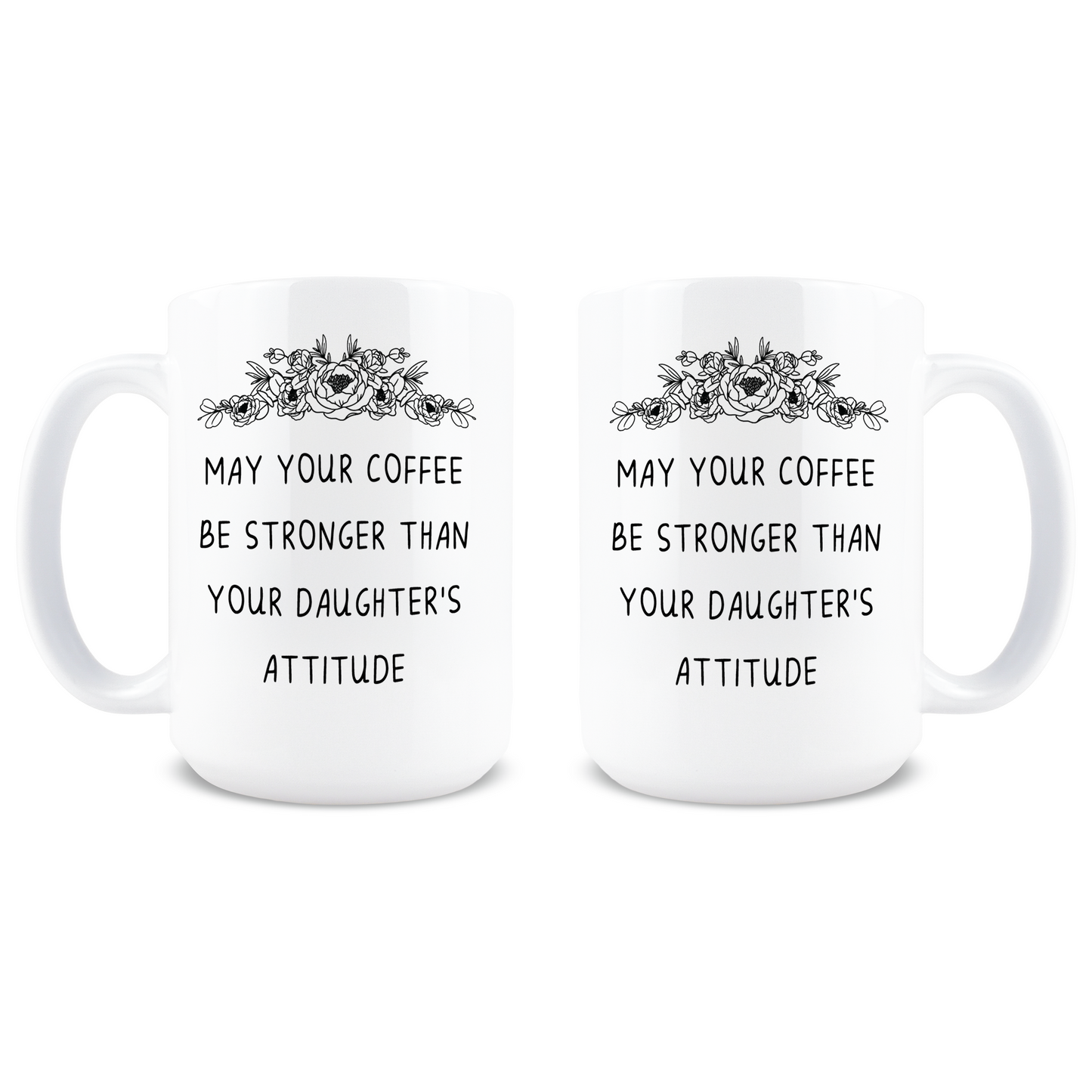 Stronger Than Your Daughter's Attitude Coffee Mug