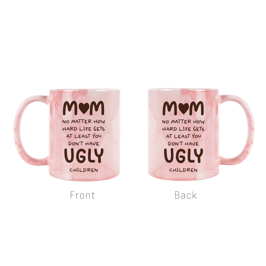 At Least you Don't Have Ugly Children Coffee Mug