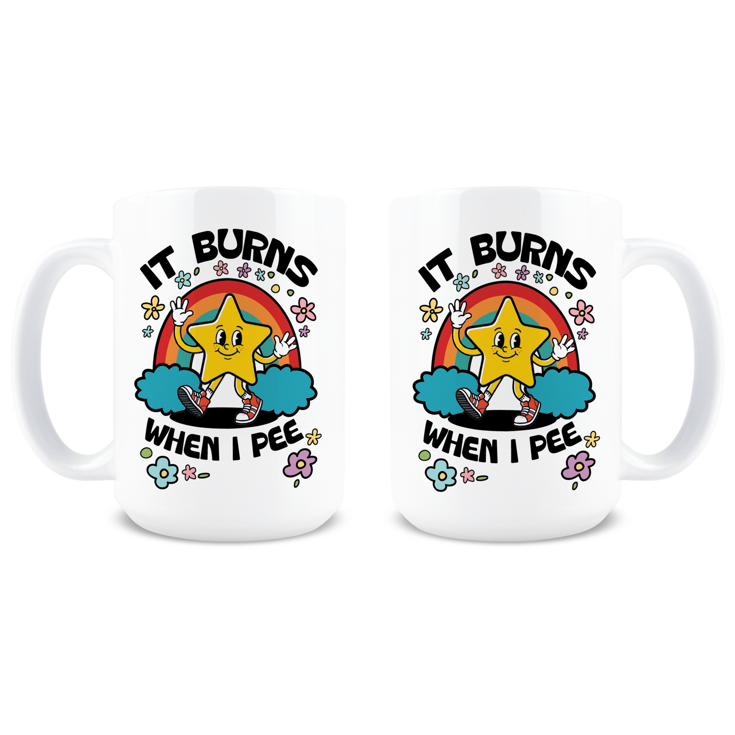 It Burns When I Pee Coffee Mug