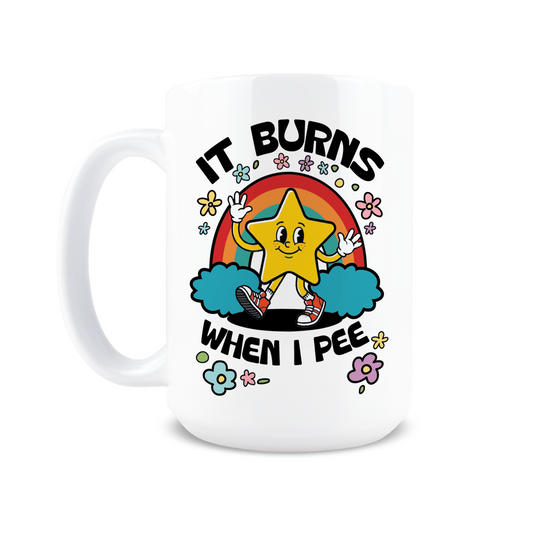 It Burns When I Pee Coffee Mug