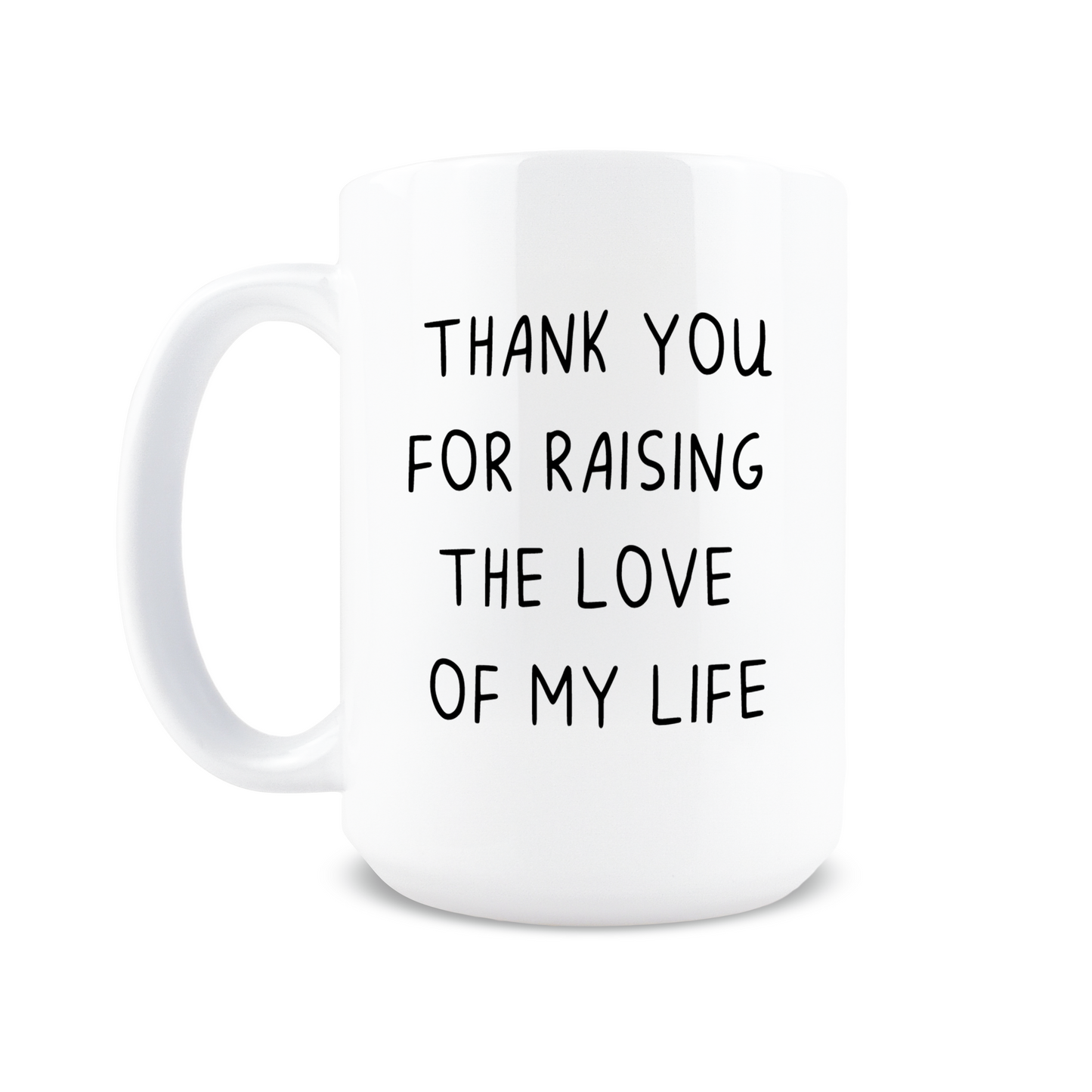 Thank You For Raising The Love Of My Life Coffee Mug