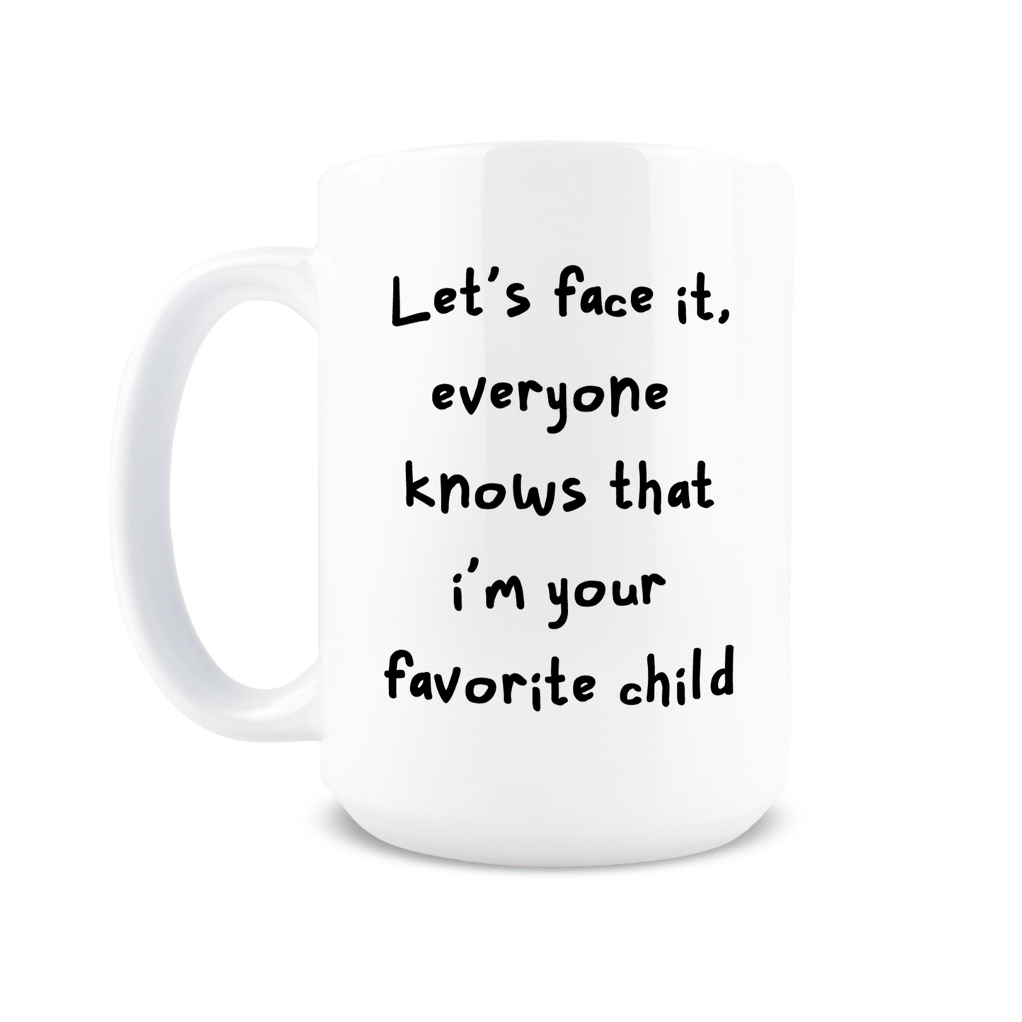 I'm Your Favorite Child Coffee Mug