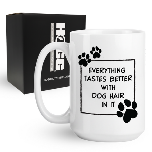Everything Tastes Better with Dog Hair Coffee Mug