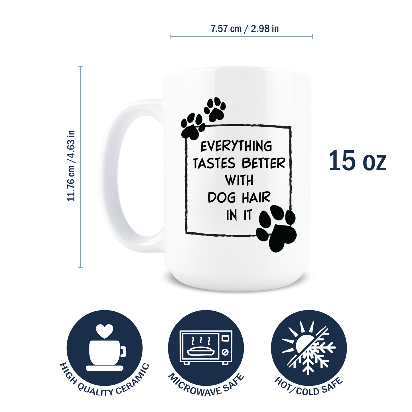 Everything Tastes Better with Dog Hair Coffee Mug