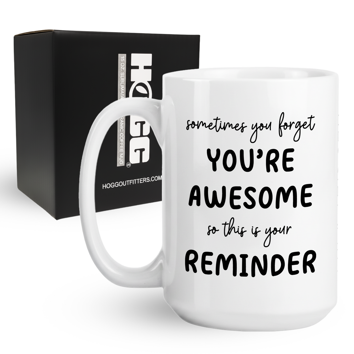 Sometimes You Forget You're Awesome Coffee Mug