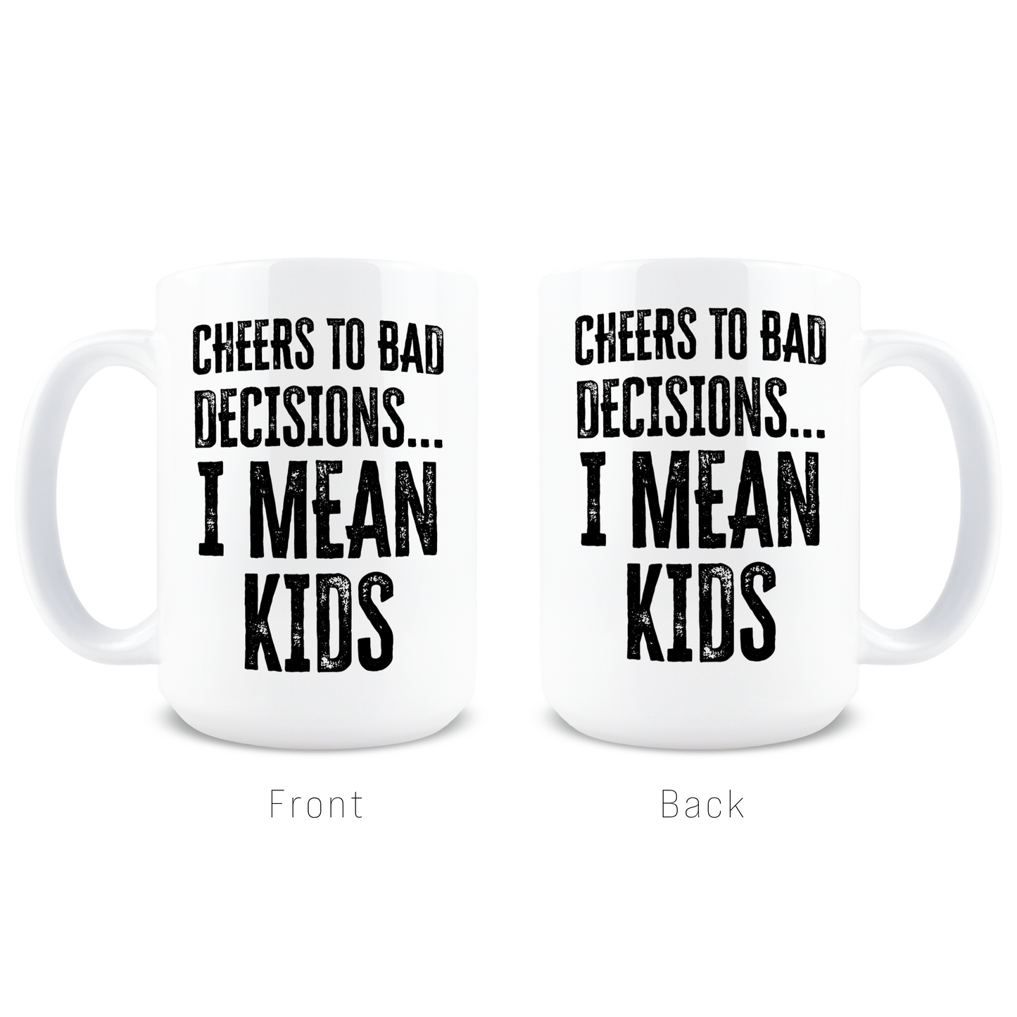 Cheers to Bad Decisions I Mean Kids Coffee Mug