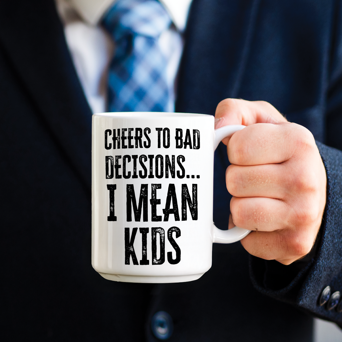 Cheers to Bad Decisions I Mean Kids Coffee Mug